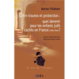 Entre trauma et protection : quel devenir? Les enfants juifs cachés en France