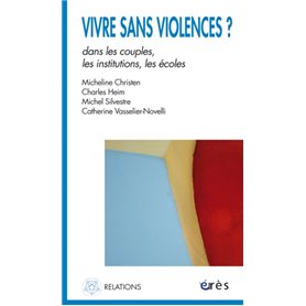 Vivre sans violence ? Dans les couples, les institutions, les écoles