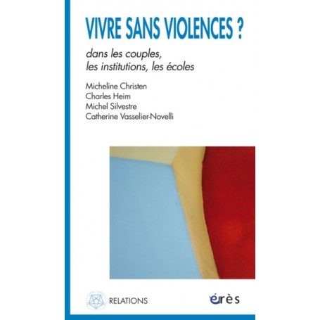 Vivre sans violence ? Dans les couples, les institutions, les écoles