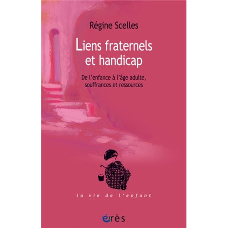 Liens fraternels et handicap - De l'enfance à l'âge adulte