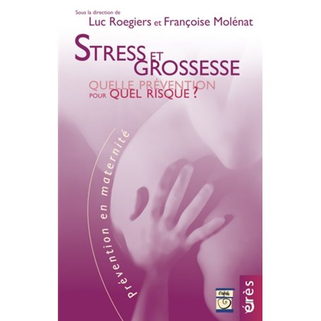 Stress et grossesse. Quelle prévention pour quels risques ?