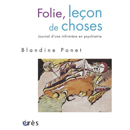 Folie, leçon de choses - Journal d'une infirmière en psychiatrie