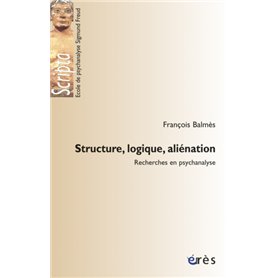 Structure, logique, aliénation - Recherches en psychanalyse