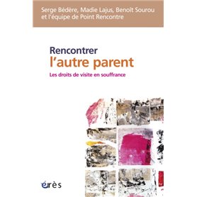 Rencontrer l'autre parent - Les droits de visite en souffrance