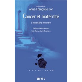 Cancer et maternité - L'impensable rencontre