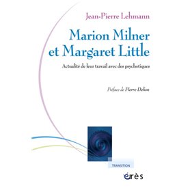 Marion Milner et Margaret Little. Actualité de leur travail avec des psychotiques