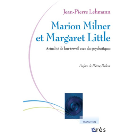 Marion Milner et Margaret Little. Actualité de leur travail avec des psychotiques