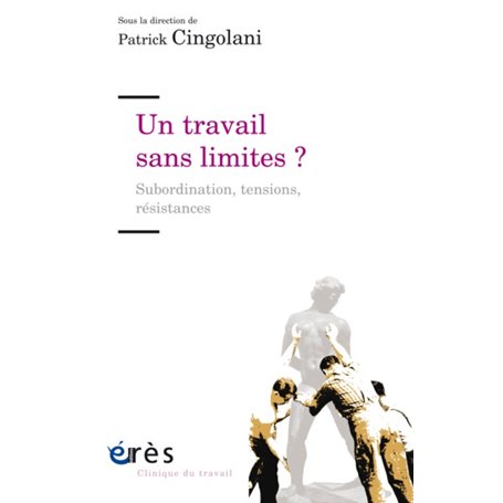 Un travail sans limites ? Subordination, tensions, résistances