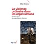 La violence ordinaire dans les organisations