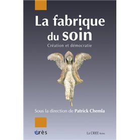 La fabrique du soin - Création et démocratie