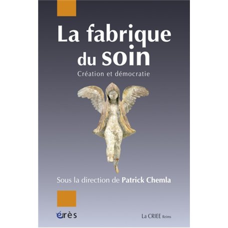 La fabrique du soin - Création et démocratie