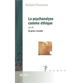 La psychanalyse comme éthique