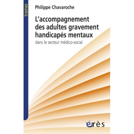 Accompagnement des adultes gravement handicapés mentaux secteur médico-social