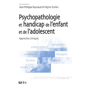 Psychopathologie et handicap de l'enfant et de l'adolescent. Approches cliniques