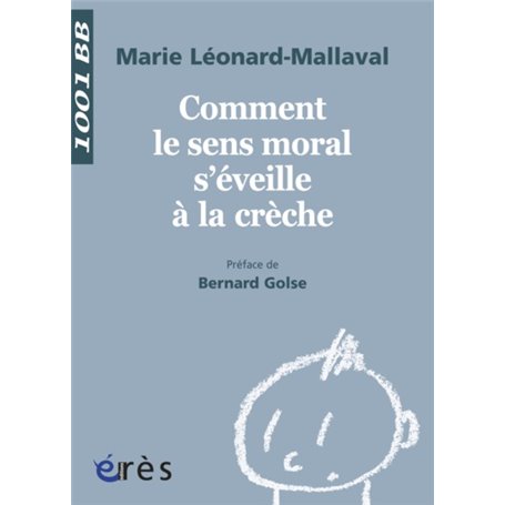 1001 BB 131 - COMMENT LE SENS MORAL S'EVEILLE A LA CRECHE ?