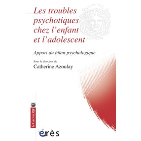 Les troubles psychotiques chez l'enfant et l'adolescent