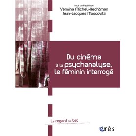 Du cinéma à la psychanalyse, le féminin interrogé