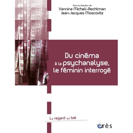 Du cinéma à la psychanalyse, le féminin interrogé