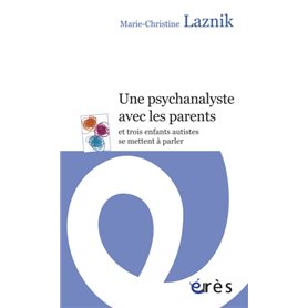 Une psychanalyste avec les parents : et trois enfants autistes se mettent à parler