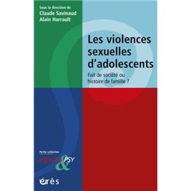 Les violences sexuelles d'adolescents - Fait de société ou histoire de famille ?