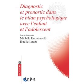 Diagnostic et pronostic dans le bilan psychologique avec l'enfant et l'adolescent