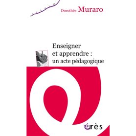 Enseigner et apprendre : un acte pédagogique