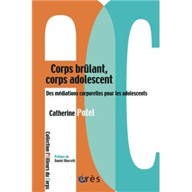 Corps brûlant, corps adolescent -  Des médiations corporelles pour les adolescents