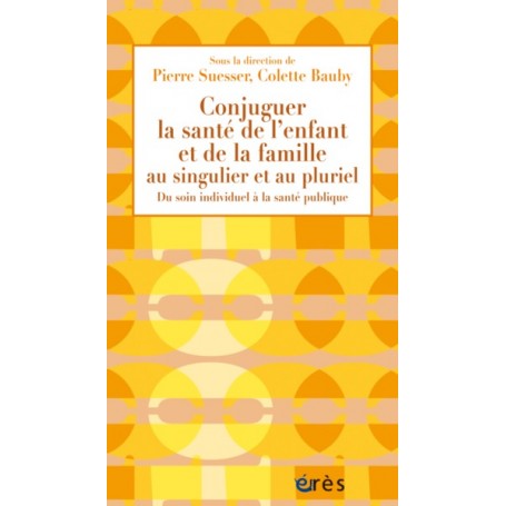 Conjuguer la santé de l'enfant et de la famille au singulier et au pluriel