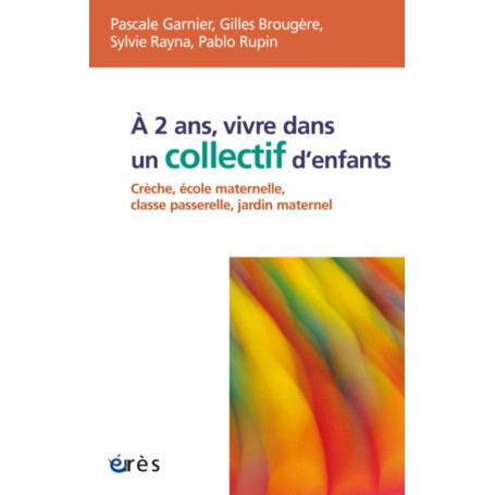 À 2 ans, vivre dans un collectif d'enfants crèche, école maternelle, classe passerelle, jardin maternel