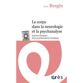 Le corps dans la neurologie et la psychanalyse