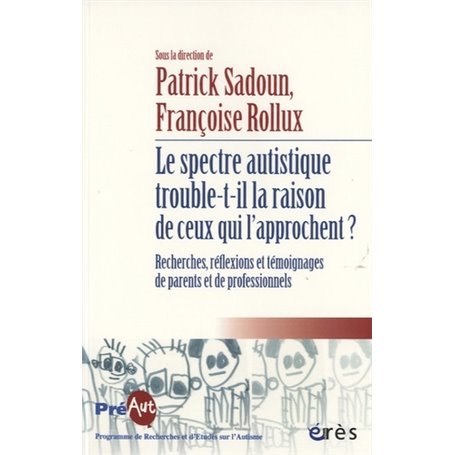 Le spectre autistique trouble-t-il la raison de ceux qui l'approchent ?