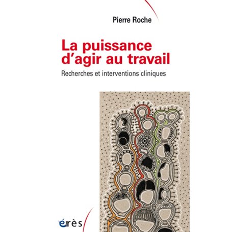 La puissance d'agir au travail recherches et interventions cliniques