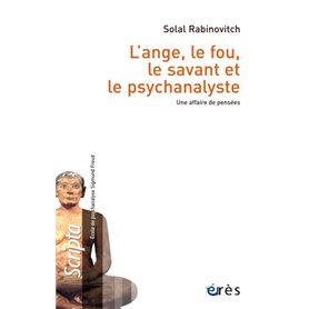 L'ange, le fou, le savant et le psychanalyste