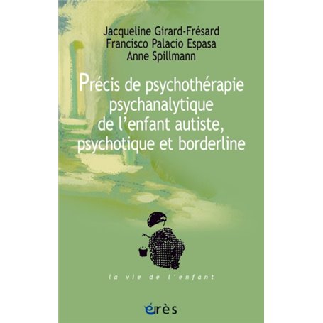 Précis de psychothérapie psychanalytique de l'enfant autiste