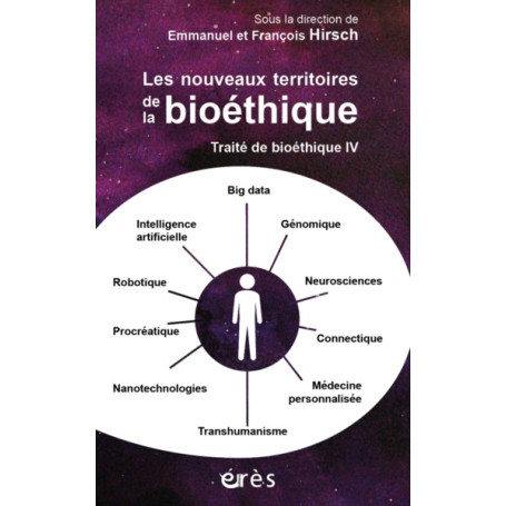 Traité de bioéthique IV - Les nouveaux territoires de la bioéthique