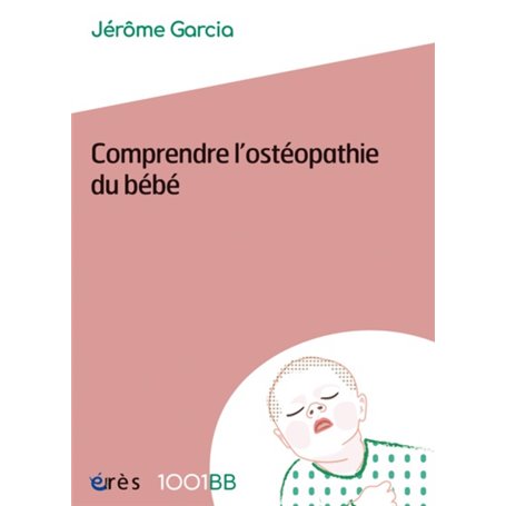 1001 BB 159 - COMPRENDRE L'OSTÉOPATHIE DU BÉBÉ