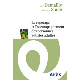 Le repérage et l'accompagnement des personnes autistes adultes