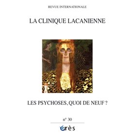 La Clinique Lacanienne N°30 - Les psychoses, quoi de neuf ?