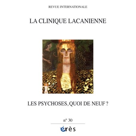 La Clinique Lacanienne N°30 - Les psychoses, quoi de neuf ?