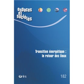 Espaces et sociétés 182 - Transition énergétique : le retour des lieux