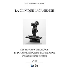 Clinique Lacanienne 33 - Les travaux de l'école psychanalytique de Sainte-Anne