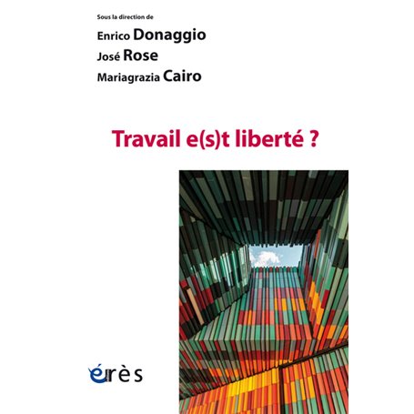 Travail e(s)t liberté ?