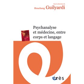 Psychanalyse et médecine, entre corps et langage