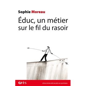 Educ, un métier sur le fil du rasoir