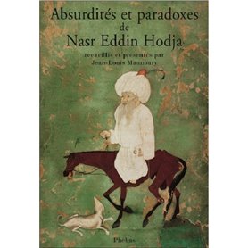 Absurdites et paradoxes de Nasr Eddin Hodja