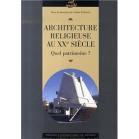 ARCHITECTURE RELIGIEUSE AU XXE SIECLE EN FRANCE: QUEL PATRIMOINE