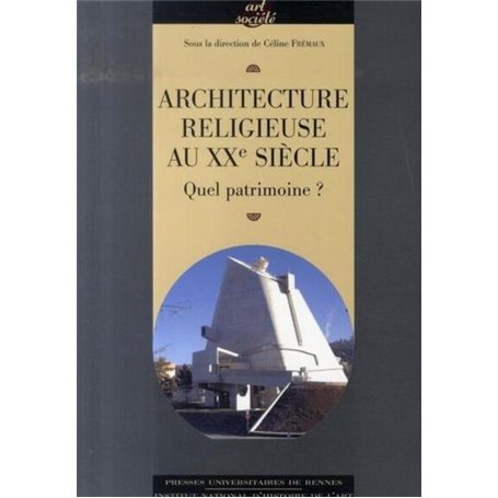 ARCHITECTURE RELIGIEUSE AU XXE SIECLE EN FRANCE: QUEL PATRIMOINE