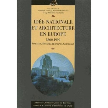 IDEE NATIONALE ET ARCHITECTURE EN EUROPE 1860 1919. FINLANDE HONGRIE ROUMANIE CA