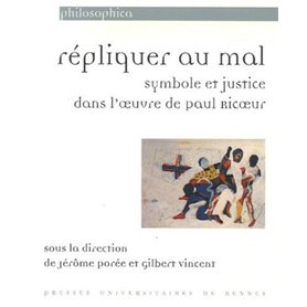 REPLIQUER AU MAL SYMBOLE ET JUSTICE. AUTOUR DE PAUL RICOEUR