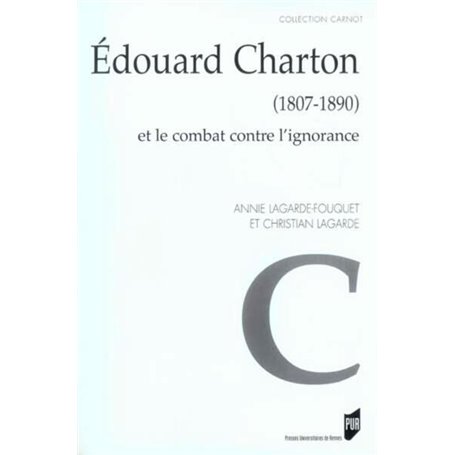 EDOUARD CHARTON (1807-1890). ET LE COMBAT CONTRE L IGNORANCE